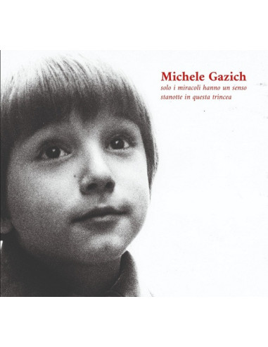 Gazich Michele - Solo I Miracoli Hanno Un Senso Stanotte - (CD)