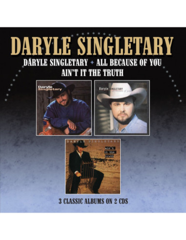 Singletary Daryle - Daryle Singletary, All Because Of You, Ain'T It The Truth Three Albums On 2 Cd'S - (CD)