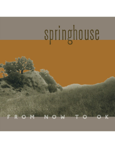 Springhouse - From Now To Ok