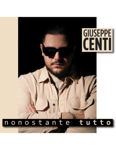 Centi Giuseppe - Nonostante Tutto - (CD)