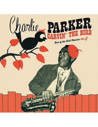 Parker Charlie - Carvin' The Bird Best Of The Dial Master Vol.2 (180 Gr .Vinyl Red Limited Edt.)