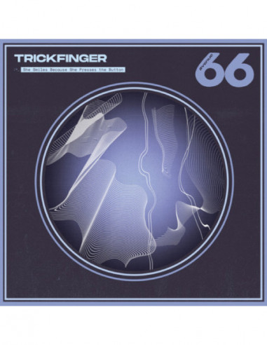 Trickfinger - She Smiles Because She Presses The Butto