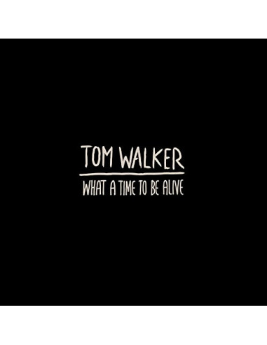 Walker Tom - What A Time To Be Alive