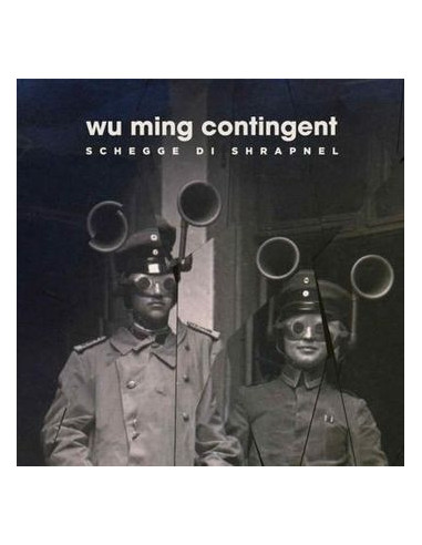 Wu Ming Contingent - Schegge Di Shrapnel