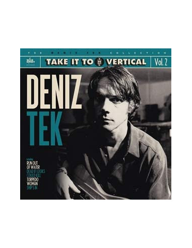 Deniz Tek - Collection Vol.2 Take It To The Vertical