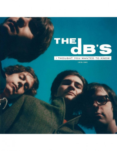 Db'S, The - I Thought You Wanted To Know: 1978-1981